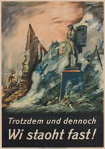 Nationalsozialistisches Propagandaplakat in Farbe. Der Kiepenkerl steht unversehrt zwischen den rauchenden Trümmern der Stadt. Text: Trotzdem und dennoch Wi staoht fast! 